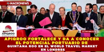 APIQROO FORTALECE Y DA A CONOCER EL POTENCIAL PORTUARIO DE QUINTANA ROO EN EL WORLD TRAVEL MARKET EN LONDRES