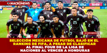 SELECCIÓN MEXICANA DE FUTBOL BAJÓ EN EL RANKING DE FIFA, A PESAR DE CLASIFICAR AL FINAL FOUR DE LA LIGA DE NACIONES AL VENCER A HONDURAS