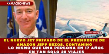 EL NUEVO JET PRIVADO DE EL PRESIDENTE DE AMAZON JEFF BEZOS, CONTAMINÓ LO MISMO QUE UNA PERSONA EN 17 AÑOS EN TAN SOLO 28 VIAJES