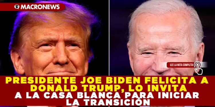 PRESIDENTE JOE BIDEN FELICITA A DONALD TRUMP, LO INVITA A LA CASA BLANCA PARA INICIAR LA TRANSICIÓN