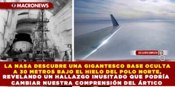 LA NASA DESCUBRE UNA GIGANTESCO BASE OCULTA A 30 METROS BAJO EL HIELO DEL POLO NORTE, REVELANDO UN HALLAZGO INUSITADO QUE PODRÍA CAMBIAR NUESTRA COMPRENSIÓN DEL ÁRTICO
