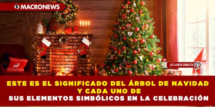 ESTE ES EL SIGNIFICADO DEL ÁRBOL DE NAVIDAD Y CADA UNO DE SUS ELEMENTOS SIMBÓLICOS EN LA CELEBRACIÓN