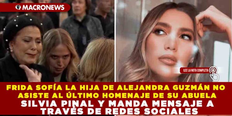 FRIDA SOFÍA LA HIJA DE ALEJANDRA GUZMÁN NO ASISTE AL ÚLTIMO HOMENAJE DE SU ABUELA SILVIA PINAL Y MANDA MENSAJE A TRAVÉS DE REDES SOCIALES