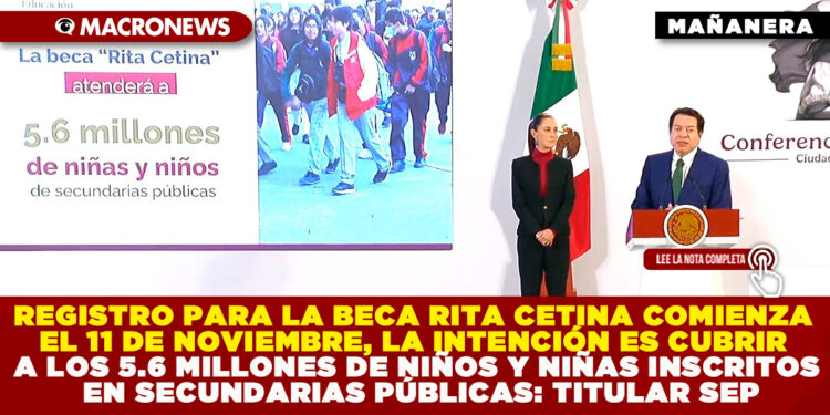 REGISTRO PARA LA BECA RITA CETINA COMIENZA EL 11 DE NOVIEMBRE, LA INTENCIÓN ES CUBRIR A LOS 5.6 MILLONES DE NIÑOS Y NIÑAS INSCRITOS EN SECUNDARIAS PÚBLICAS: TITULAR SEP