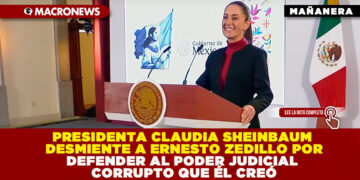 PRESIDENTA CLAUDIA SHEINBAUM DESMIENTE A ERNESTO ZEDILLO POR DEFENDER AL PODER JUDICIAL CORRUPTO QUE ÉL CREÓ