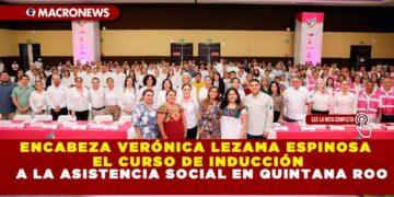 ENCABEZA VERÓNICA LEZAMA ESPINOSA EL CURSO DE INDUCCIÓN A LA ASISTENCIA SOCIAL EN QUINTANA ROO