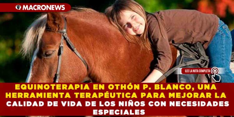 EQUINOTERAPIA EN OTHÓN P. BLANCO, UNA HERRAMIENTA TERAPÉUTICA PARA MEJORAR LA CALIDAD DE VIDA DE LOS NIÑOS CON NECESIDADES ESPECIALES