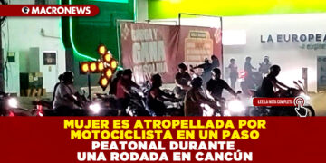 MUJER ES ATROPELLADA POR MOTOCICLISTA EN UN PASO PEATONAL DURANTE UNA RODADA EN CANCÚN