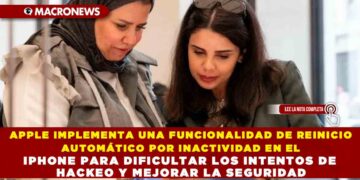 APPLE IMPLEMENTA UNA FUNCIONALIDAD DE REINICIO AUTOMÁTICO POR INACTIVIDAD EN EL IPHONE PARA DIFICULTAR LOS INTENTOS DE HACKEO Y MEJORAR LA SEGURIDAD
