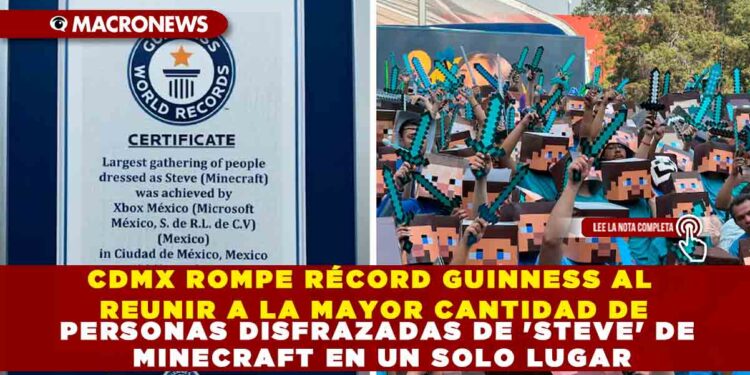 CDMX ROMPE RÉCORD GUINNESS AL REUNIR A LA MAYOR CANTIDAD DE PERSONAS DISFRAZADAS DE ‘STEVE’ DE MINECRAFT EN UN SOLO LUGAR