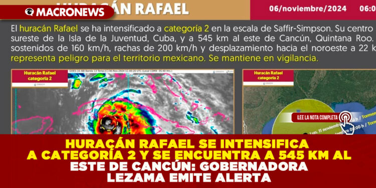HURACÁN RAFAEL SE INTENSIFICA A CATEGORÍA 2 Y SE ENCUENTRA A 545 KM AL ESTE DE CANCÚN: GOBERNADORA LEZAMA EMITE ALERTA