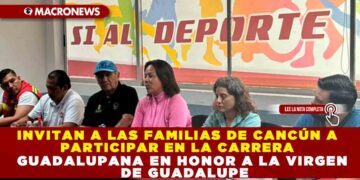INVITAN A LAS FAMILIAS DE CANCÚN A PARTICIPAR EN LA CARRERA GUADALUPANA EN HONOR A LA VIRGEN DE GUADALUPE