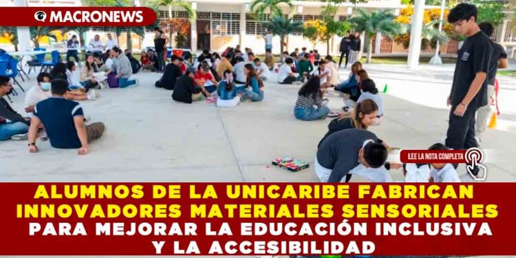 ALUMNOS DE LA UNICARIBE FABRICAN INNOVADORES MATERIALES SENSORIALES PARA MEJORAR LA EDUCACIÓN INCLUSIVA Y LA ACCESIBILIDAD