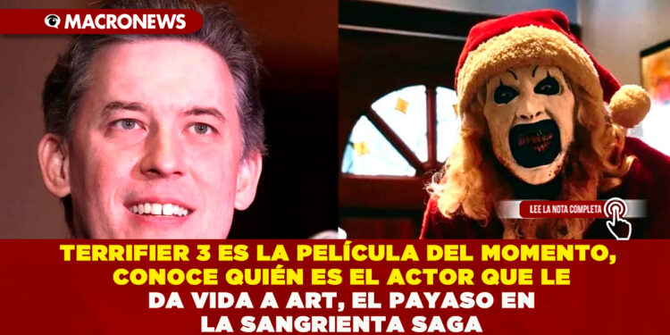 TERRIFIER 3 ES LA PELÍCULA DEL MOMENTO, CONOCE QUIÉN ES EL ACTOR QUE LE DA VIDA A ART, EL PAYASO EN LA SANGRIENTA SAGA