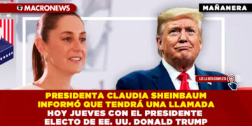 PRESIDENTA CLAUDIA SHEINBAUM INFORMÓ QUE TENDRÁ UNA LLAMADA HOY JUEVES CON EL PRESIDENTE ELECTO DE EE. UU. DONALD TRUMP