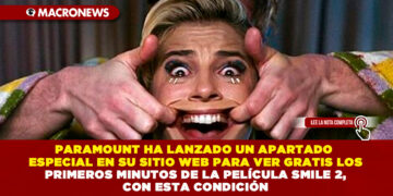 PARAMOUNT HA LANZADO UN APARTADO ESPECIAL EN SU SITIO WEB PARA VER GRATIS LOS PRIMEROS MINUTOS DE LA PELÍCULA SMILE 2, CON ESTA CONDICIÓN