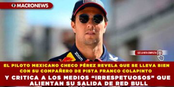 EL PILOTO MEXICANO CHECO PÉREZ REVELA QUE SE LLEVA BIEN CON SU COMPAÑERO DE PISTA FRANCO COLAPINTO  Y CRITICA A LOS MEDIOS “IRRESPETUOSOS” QUE ALIENTAN SU SALIDA DE RED BULL
