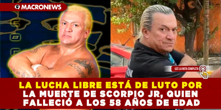 LA LUCHA LIBRE ESTÁ DE LUTO POR LA MUERTE DE SCORPIO JR, QUIEN FALLECIÓ A LOS 58 AÑOS DE EDAD