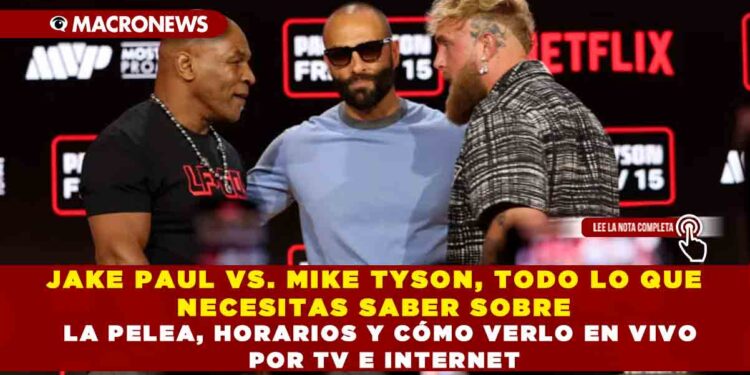 JAKE PAUL VS. MIKE TYSON, TODO LO QUE NECESITAS SABER SOBRE LA PELEA, HORARIOS Y CÓMO VERLO EN VIVO POR TV E INTERNET