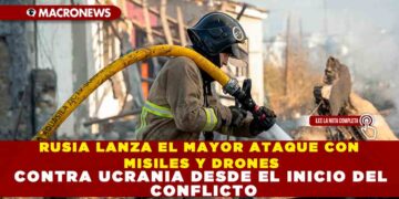 RUSIA LANZA EL MAYOR ATAQUE CON MISILES Y DRONES CONTRA UCRANIA DESDE EL INICIO DEL CONFLICTO