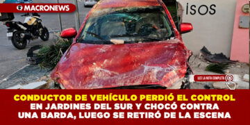 CONDUCTOR DE VEHÍCULO PERDIÓ EL CONTROL EN JARDINES DEL SUR Y CHOCÓ CONTRA UNA BARDA, LUEGO SE RETIRÓ DE LA ESCENA