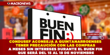CONDUSEF ACONSEJA A QUINTANARROENSES TENER PRECAUCIÓN CON LAS COMPRAS A MESES SIN INTERESES DURANTE EL BUEN FIN QUE SERÁ DEL 15 AL 18 DE NOVIEMBRE