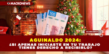 AGUINALDO 2024: ¿SI APENAS INICIASTE EN TU TRABAJO TIENES DERECHO A RECIBIRLO?