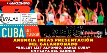 ANUNCIA IMCAS PRESENTACIÓN DEL GALARDONADO “BALLET LIZT ALFONSO, DANCE CUBA” EN PLAYA DEL CARMEN