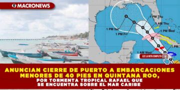 ANUNCIAN CIERRE DE PUERTO A EMBARCACIONES MENORES DE 40 PIES EN QUINTANA ROO, POR TORMENTA TROPICAL RAFAEL QUE SE ENCUENTRA SOBRE EL MAR CARIBE