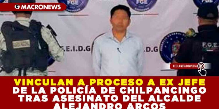 VINCULAN A PROCESO A EX JEFE DE LA POLICÍA DE CHILPANCINGO TRAS ASESINATO DEL ALCALDE ALEJANDRO ARCOS