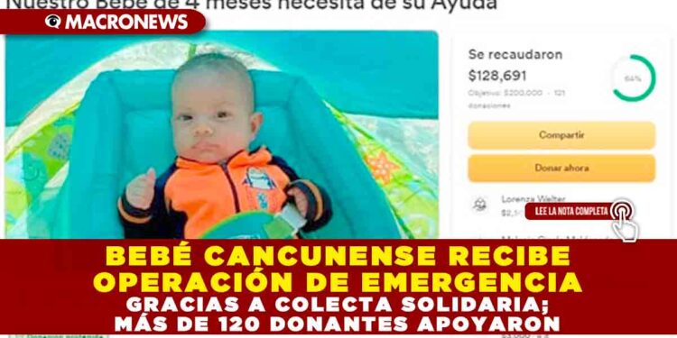 BEBÉ CANCUNENSE RECIBE OPERACIÓN DE EMERGENCIA GRACIAS A COLECTA SOLIDARIA; MÁS DE 120 DONANTES APOYARON