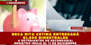 BECA RITA CETINA ENTREGARÁ $1,900 BIMESTRALES A ESTUDIANTES DE SECUNDARIA; REGISTRO INICIA EL 11 DE NOVIEMBRE