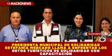 PRESIDENTA MUNICIPAL DE SOLIDARIDAD ESTEFANÍA MERCADO LLAMA A ENFRENTAR LOS RETOS TURÍSTICOS DE SOLIDARIDAD CON CAPACITACIÓN