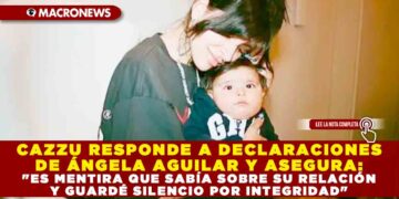 CAZZU RESPONDE A DECLARACIONES DE ÁNGELA AGUILAR Y ASEGURA: «ES MENTIRA QUE SABÍA SOBRE SU RELACIÓN Y GUARDÉ SILENCIO POR INTEGRIDAD»