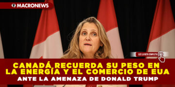 CANADÁ RECUERDA SU PESO EN LA ENERGÍA Y EL COMERCIO DE EUA ANTE LA AMENAZA DE DONALD TRUMP