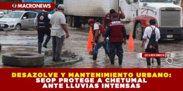 DESAZOLVE Y MANTENIMIENTO URBANO: SEOP PROTEGE A CHETUMAL ANTE LLUVIAS INTENSAS