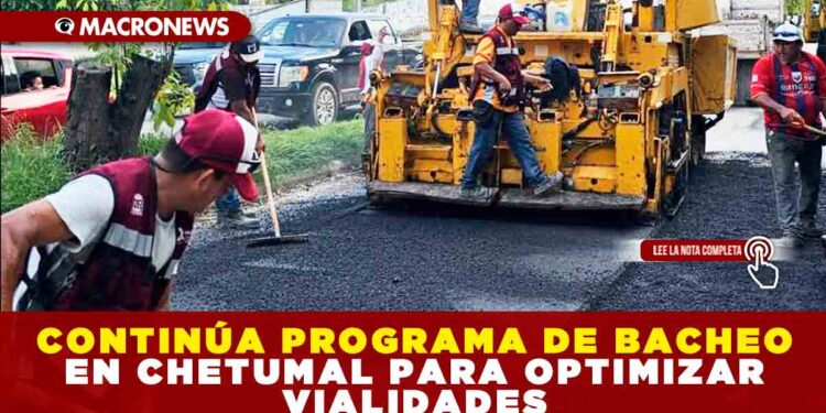CONTINÚA PROGRAMA DE BACHEO EN CHETUMAL PARA OPTIMIZAR VIALIDADES
