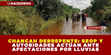 CHANCAH DERREPENTE: SEOP Y AUTORIDADES ACTÚAN ANTE AFECTACIONES POR LLUVIAS