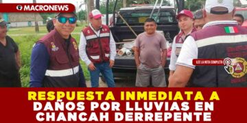 RESPUESTA INMEDIATA A DAÑOS POR LLUVIAS EN CHANCAH DERREPENTE