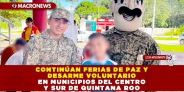 CONTINÚAN FERIAS DE PAZ Y DESARME VOLUNTARIO EN MUNICIPIOS DEL CENTRO Y SUR DE QUINTANA ROO