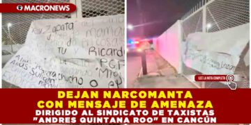 DEJAN NARCOMANTA CON MENSAJE DE AMENAZA DIRIGIDO AL SINDICATO DE TAXISTAS «ANDRES QUINTANA ROO» EN CANCÚN