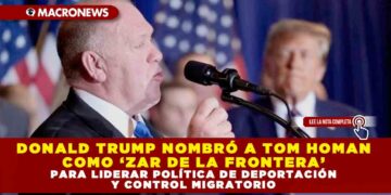 DONALD TRUMP NOMBRÓ A TOM HOMAN COMO ‘ZAR DE LA FRONTERA’ PARA LIDERAR POLÍTICA DE DEPORTACIÓN Y CONTROL MIGRATORIO