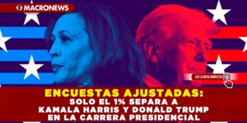 ENCUESTAS AJUSTADAS: SOLO EL 1% SEPARA A KAMALA HARRIS Y DONALD TRUMP EN LA CARRERA PRESIDENCIAL