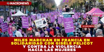 MILES MARCHAN EN FRANCIA EN SOLIDARIDAD CON GISÈLE PELICOT Y CONTRA LA VIOLENCIA HACÍA LAS MUJERES