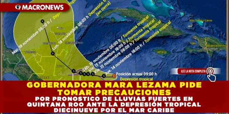 GOBERNADORA MARA LEZAMA PIDE TOMAR PRECAUCIONES POR PRONÓSTICO DE LLUVIAS FUERTES EN QUINTANA ROO ANTE LA DEPRESIÓN TROPICAL DIECINUEVE POR EL MAR CARIBE