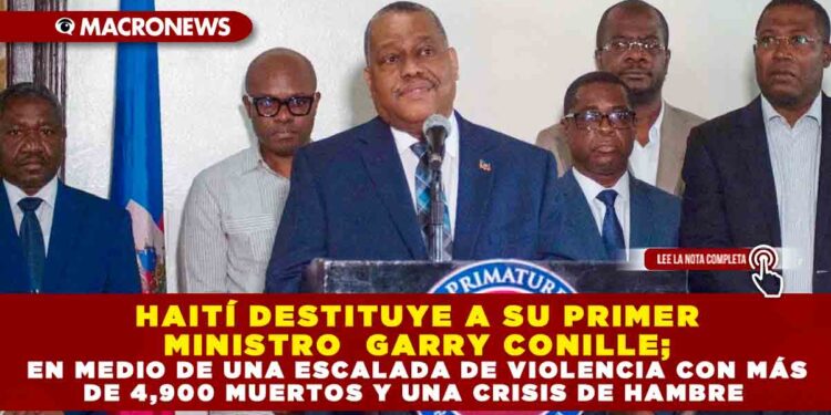 HAITÍ DESTITUYE A SU PRIMER MINISTRO GARRY CONILLE; EN MEDIO DE UNA ESCALADA DE VIOLENCIA CON MÁS DE 4,900 MUERTOS Y UNA CRISIS DE HAMBRE