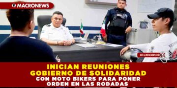 INICIAN REUNIONES GOBIERNO DE SOLIDARIDAD CON MOTO BIKERS PARA PONER ORDEN EN LAS RODADAS