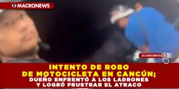 INTENTO DE ROBO DE MOTOCICLETA EN CANCÚN; DUEÑO ENFRENTÓ A LOS LADRONES Y LOGRÓ FRUSTRAR EL ATRACO