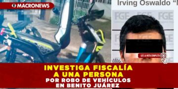 INVESTIGA FISCALÍA A UNA PERSONA POR ROBO DE VEHÍCULOS EN BENITO JUÁREZ