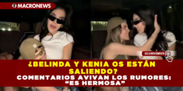 ¿BELINDA Y KENIA OS ESTÁN SALIENDO? COMENTARIOS AVIVAN LOS RUMORES: “ES HERMOSA”